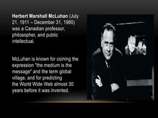 who coined the term global village|McLuhan, Herbert Marshall (1911–1980) .